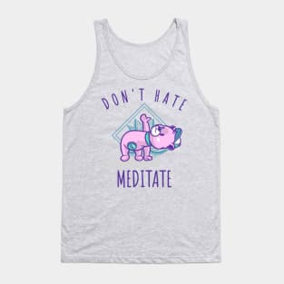 Don't Hate Meditate Tank Top